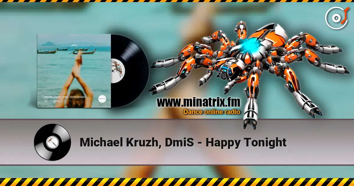 Michael Kruzh, DmiS - Happy Tonight 高品质在线收听 | Minatrix.FM