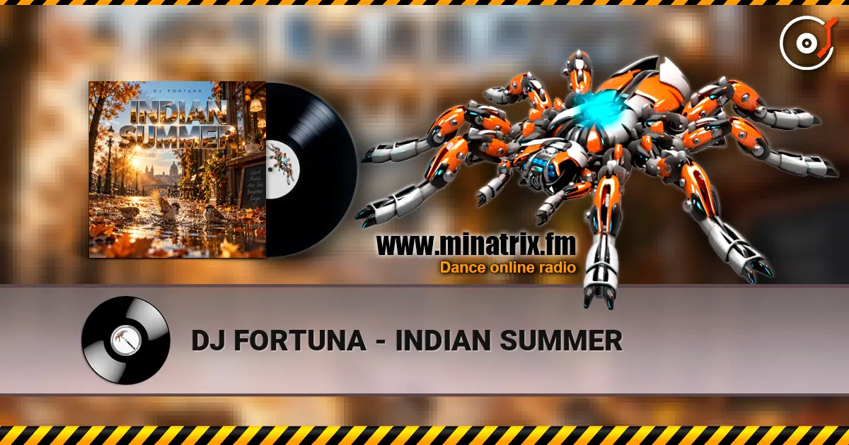 DJ FORTUNA - INDIAN SUMMER 高品质在线收听 | Minatrix.FM