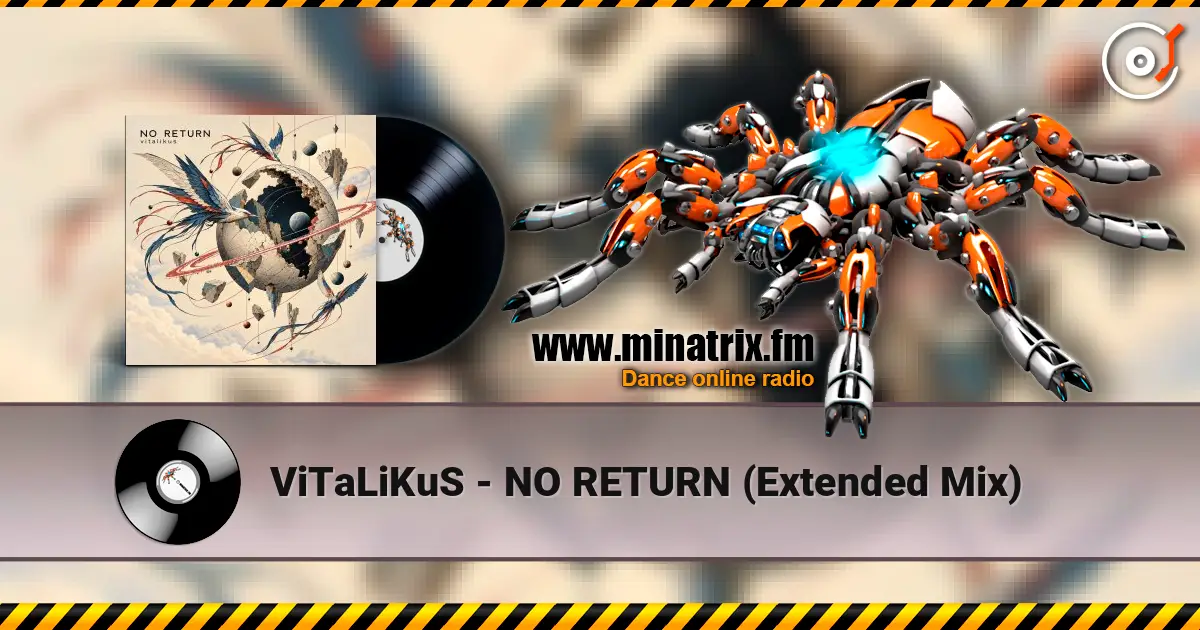 ViTaLiKuS - NO RETURN (Extended Mix) 高品质在线收听 | Minatrix.FM