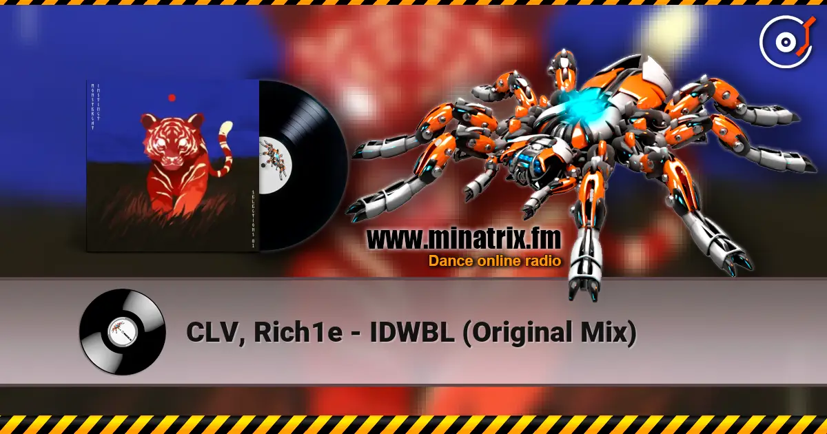 CLV, Rich1e - IDWBL (Original Mix) 高品质在线收听 | Minatrix.FM