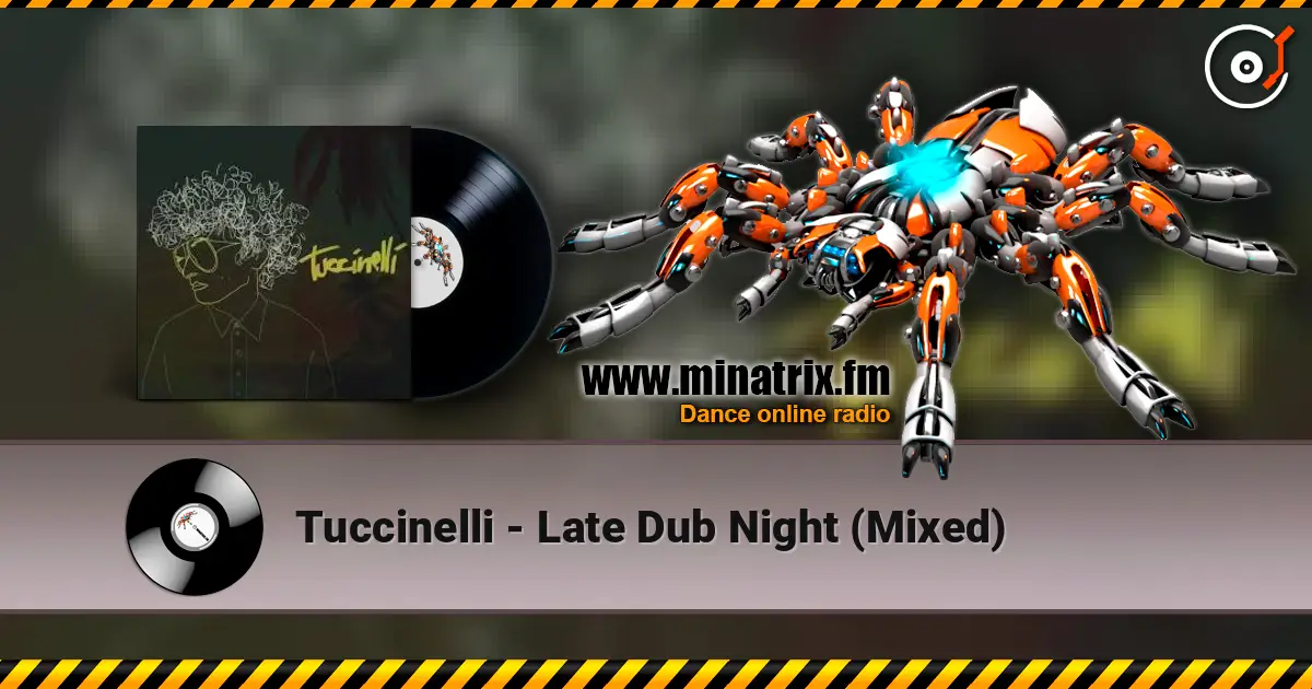 Tuccinelli - Late Dub Night (Mixed) 高品质在线收听 | Minatrix.FM