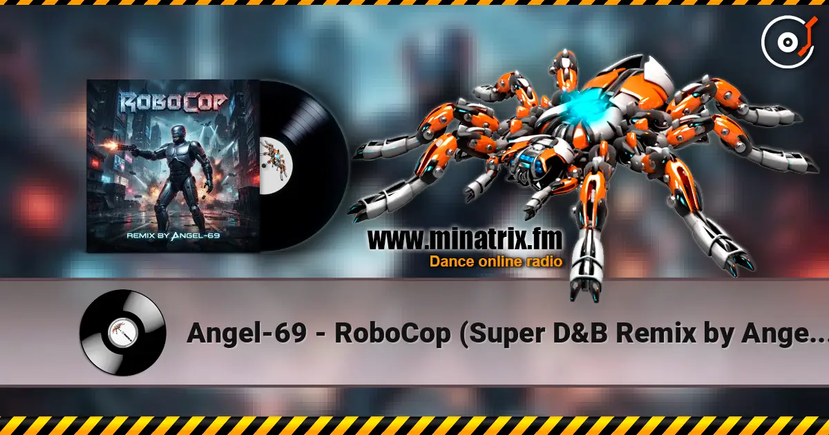 Angel-69 - RoboCop (Super D&B Remix by Angel-69) 高品质在线收听 | Minatrix.FM