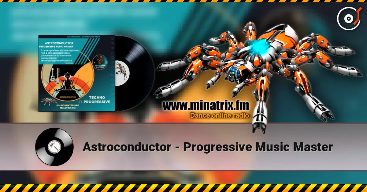 Astroconductor - Progressive Music Master 高品质在线收听 | Minatrix.FM