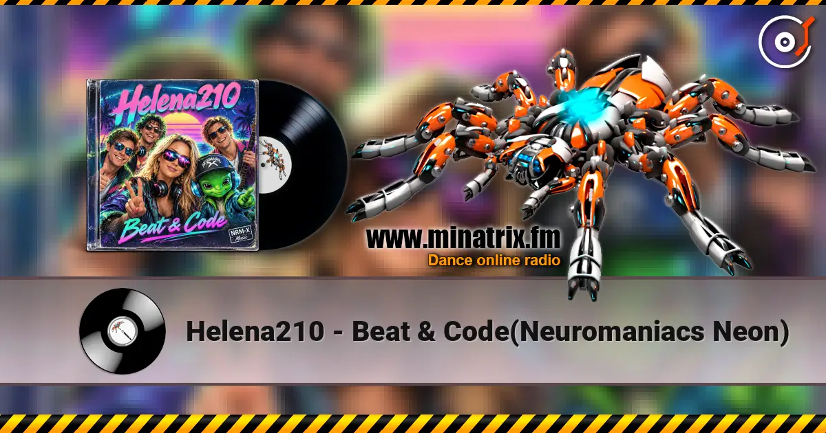 Helena210 - Beat & Code(Neuromaniacs Neon) 高品质在线收听 | Minatrix.FM