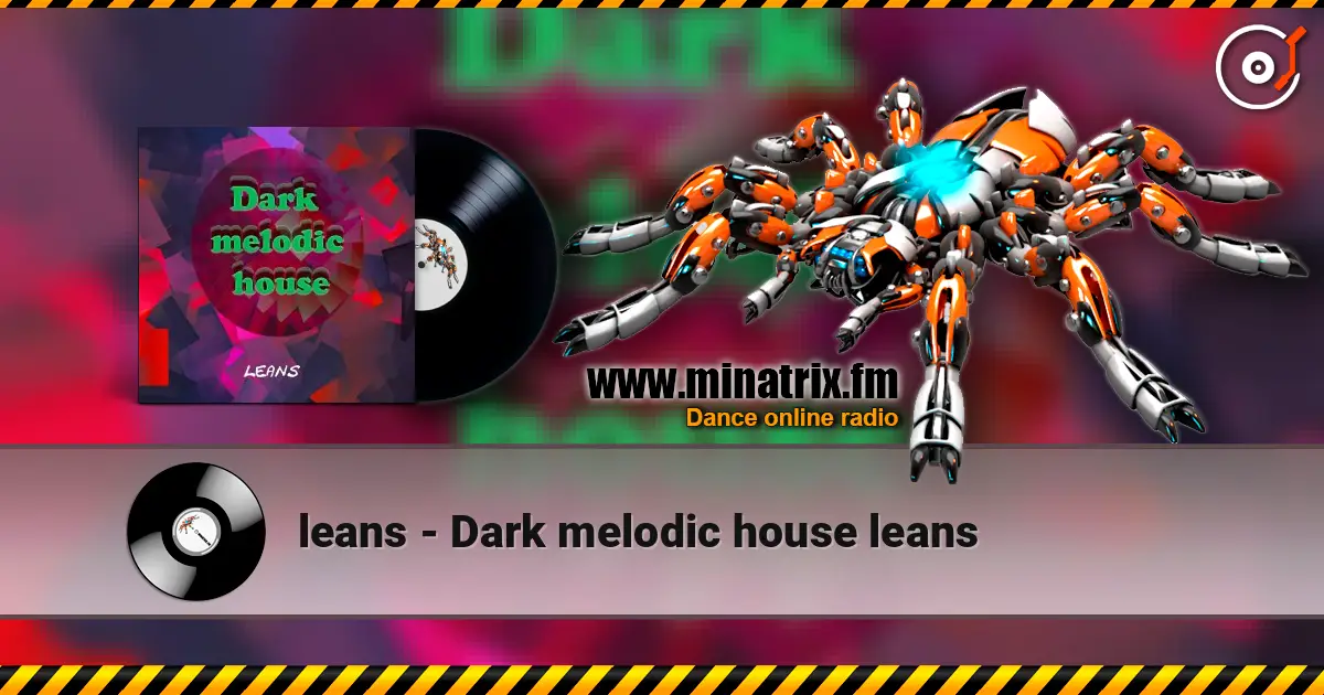 leans - Dark melodic house leans 高品质在线收听 | Minatrix.FM