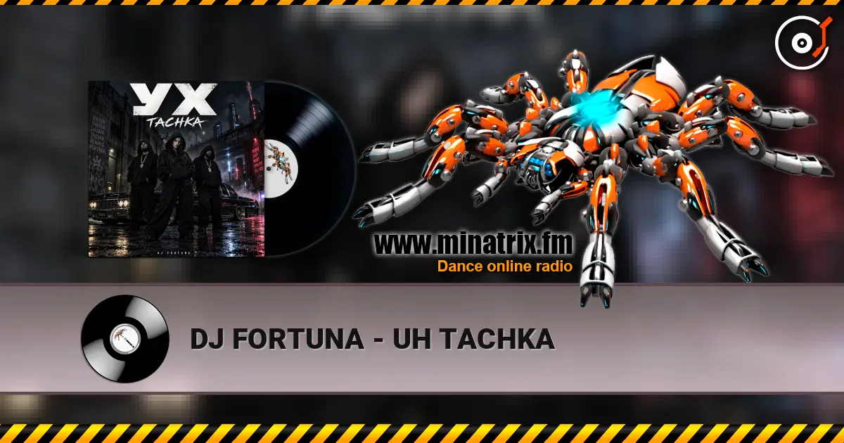 DJ FORTUNA - UH TACHKA 高品质在线收听 | Minatrix.FM