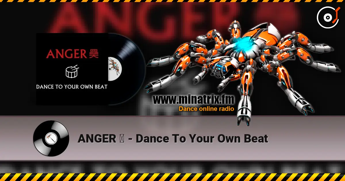 ANGER 奰 - Dance To Your Own Beat 高品质在线收听 | Minatrix.FM
