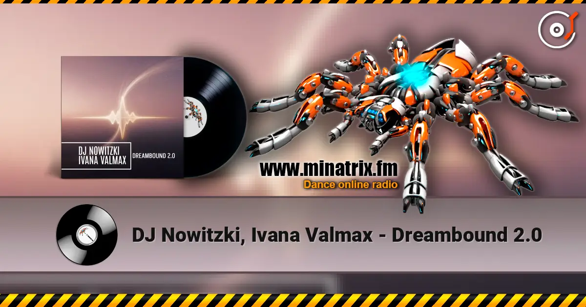 DJ Nowitzki, Ivana Valmax - Dreambound 2.0 高品质在线收听 | Minatrix.FM