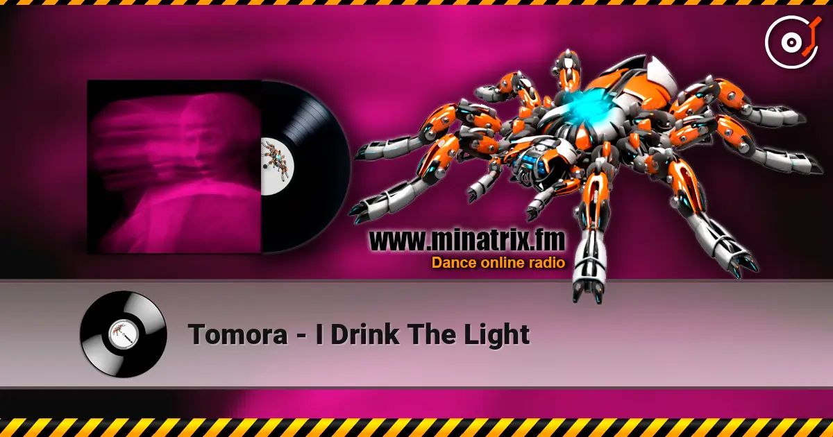 Tomora - I Drink The Light 高品质在线收听 | Minatrix.FM