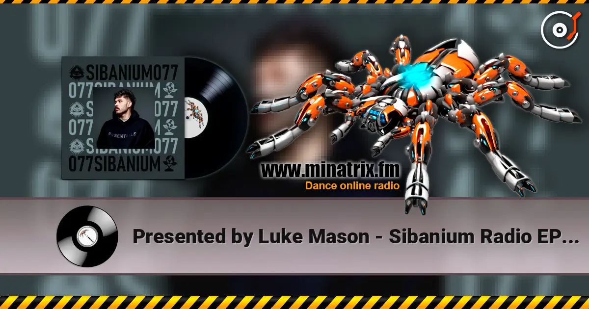 Presented by Luke Mason - Sibanium Radio EP077 高品质在线收听 | Minatrix.FM