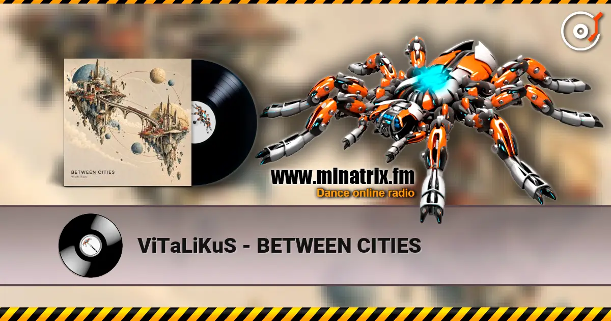 ViTaLiKuS - BETWEEN CITIES 高品质在线收听 | Minatrix.FM