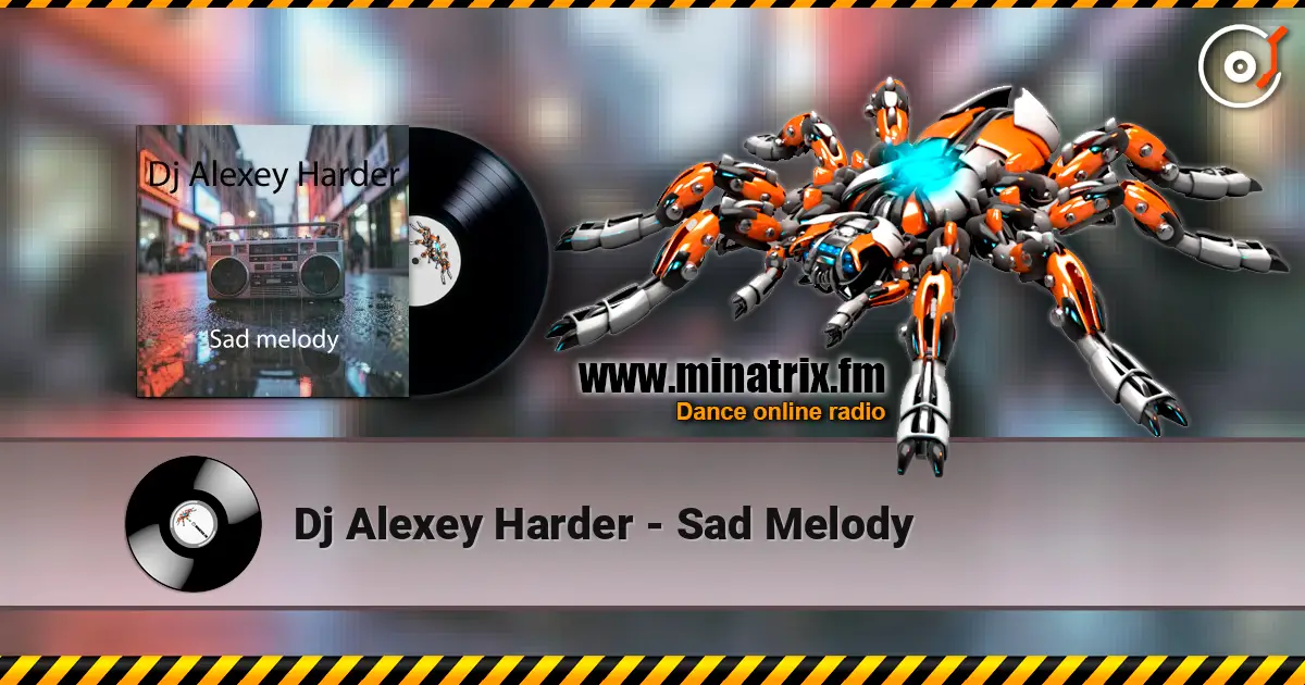 Dj Alexey Harder - Sad Melody 高品质在线收听 | Minatrix.FM