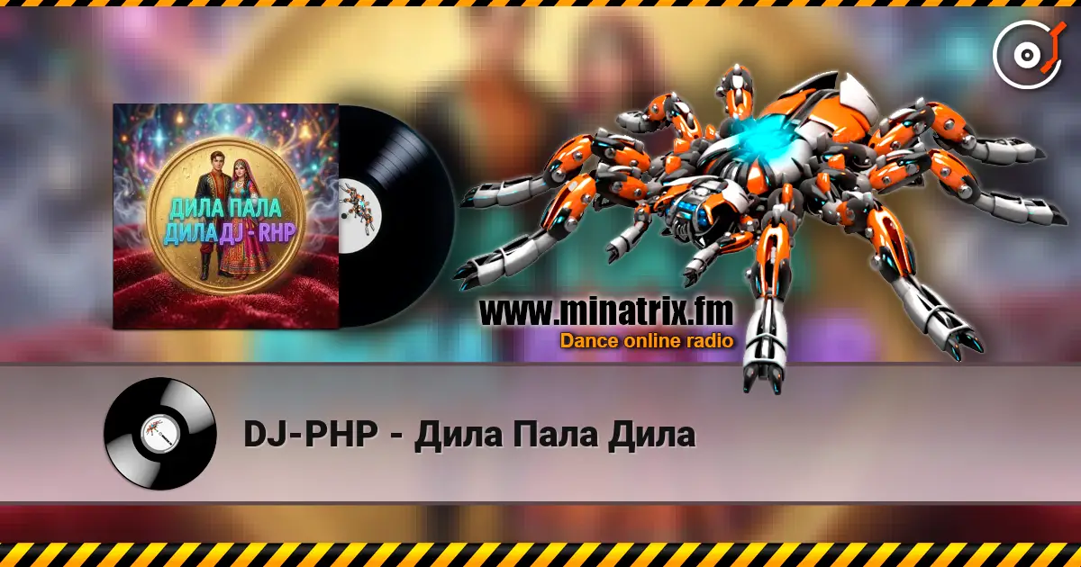 DJ-PHP - Дила Пала Дила 高品质在线收听 | Minatrix.FM