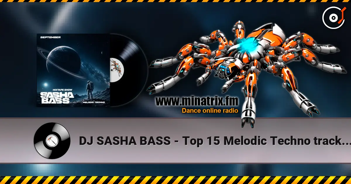 DJ SASHA BASS - Top 15 Melodic Techno tracks September 2026 高品质在线收听 | Minatrix.FM