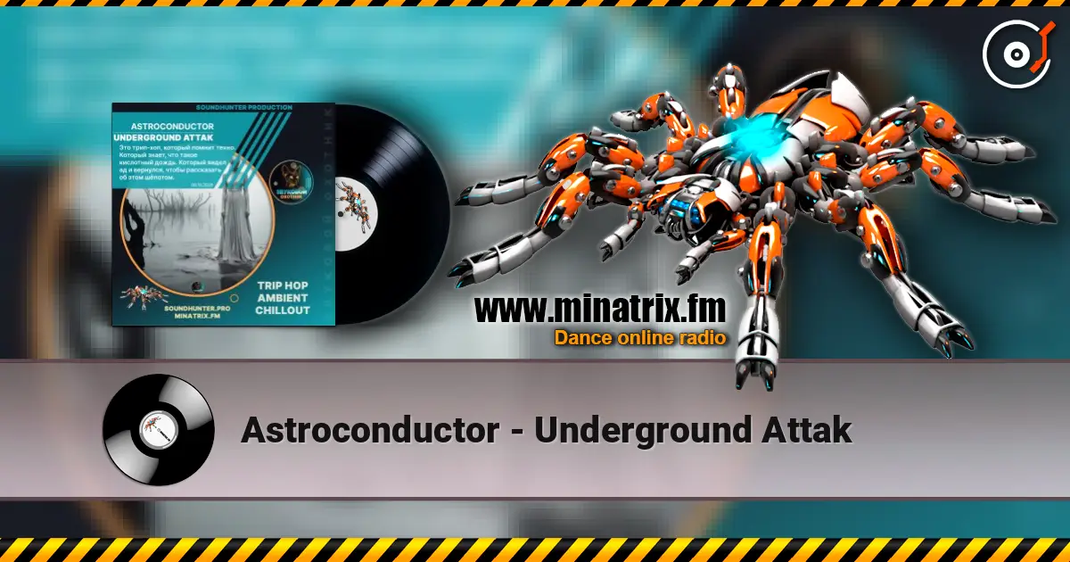 Astroconductor - Underground Attak listen online in high quality | Minatrix.FM