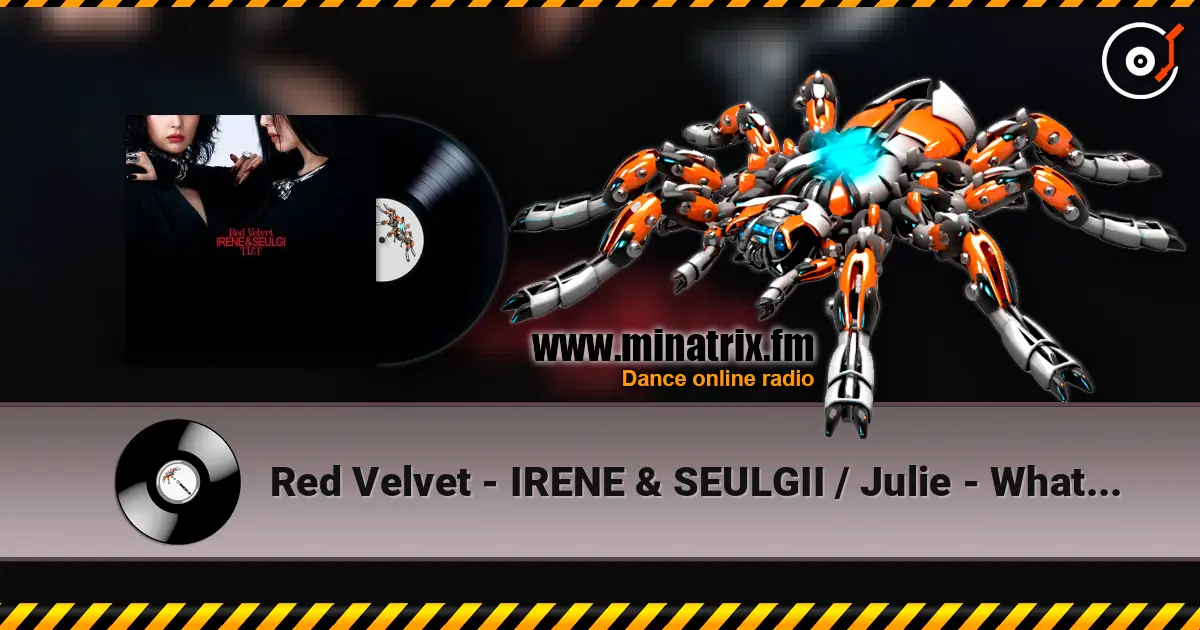 Red Velvet - IRENE & SEULGII / Julie - What's Your Problem? 高品质在线收听 | Minatrix.FM
