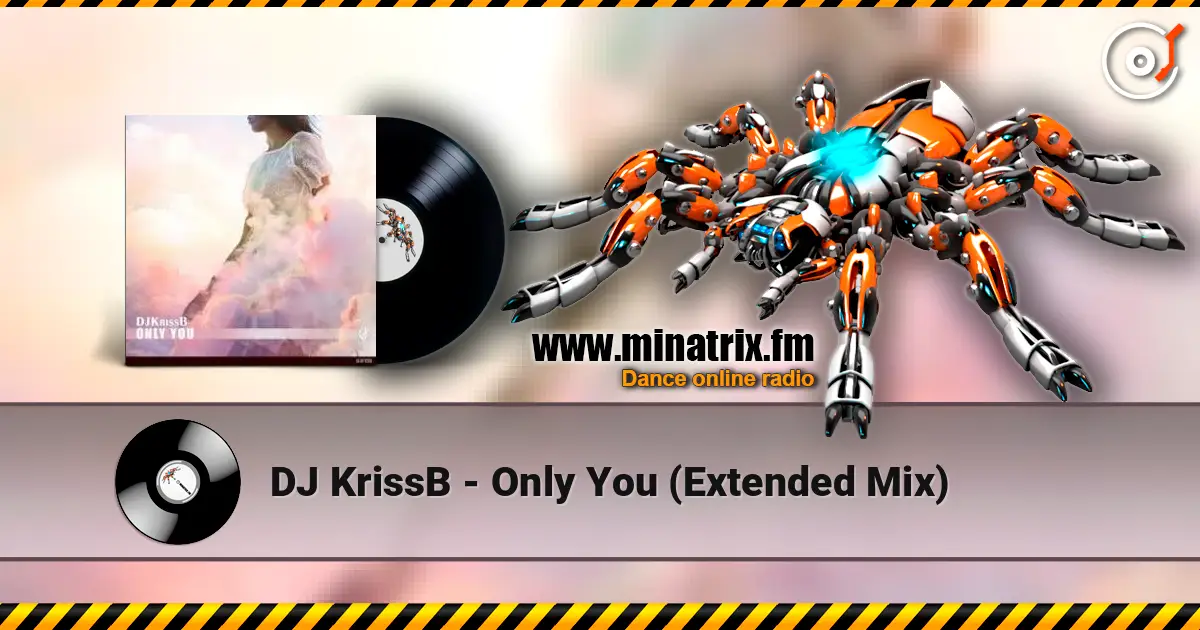 DJ KrissB - Only You (Extended Mix) 高品质在线收听 | Minatrix.FM