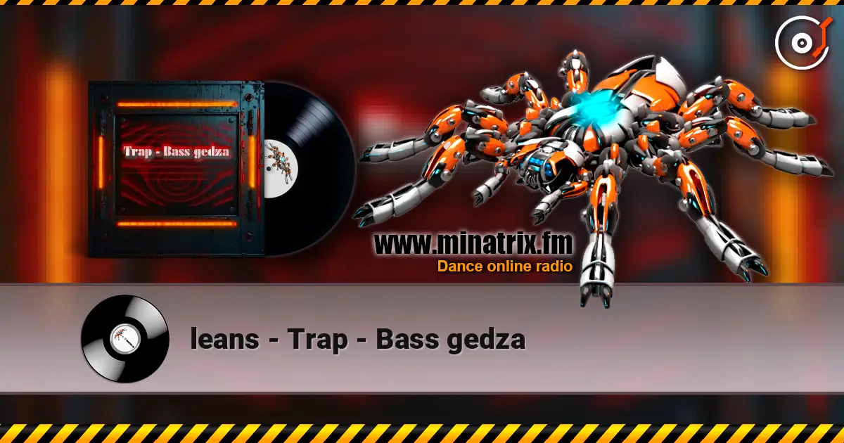 leans - Trap - Bass gedza 高品质在线收听 | Minatrix.FM