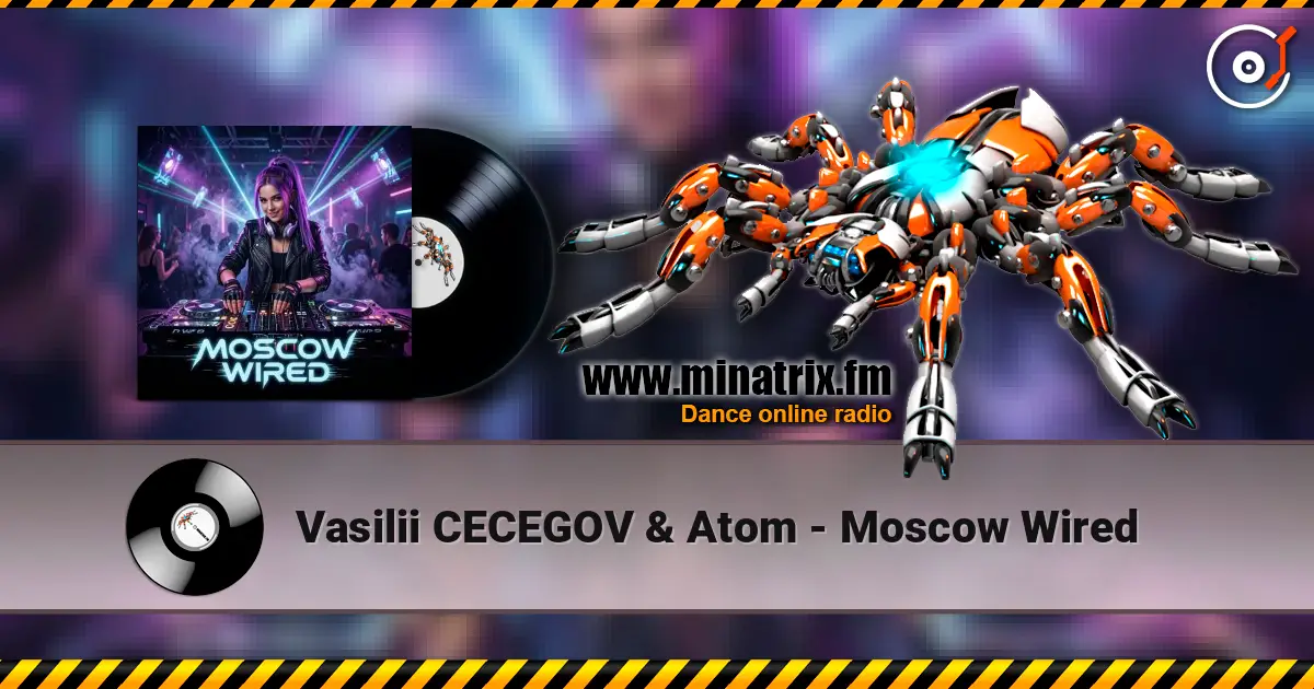 Vasilii CECEGOV & Atom - Moscow Wired 高品质在线收听 | Minatrix.FM