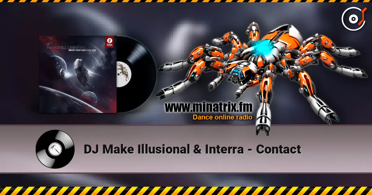 DJ Make Illusional & Interra - Contact 高品质在线收听 | Minatrix.FM