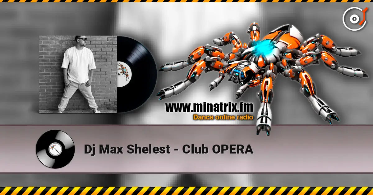 Dj Max Shelest - Club OPERA 高品质在线收听 | Minatrix.FM