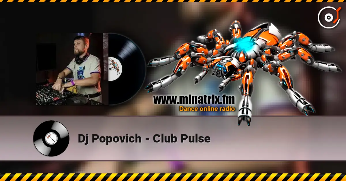 Dj Popovich - Club Pulse 高品质在线收听 | Minatrix.FM