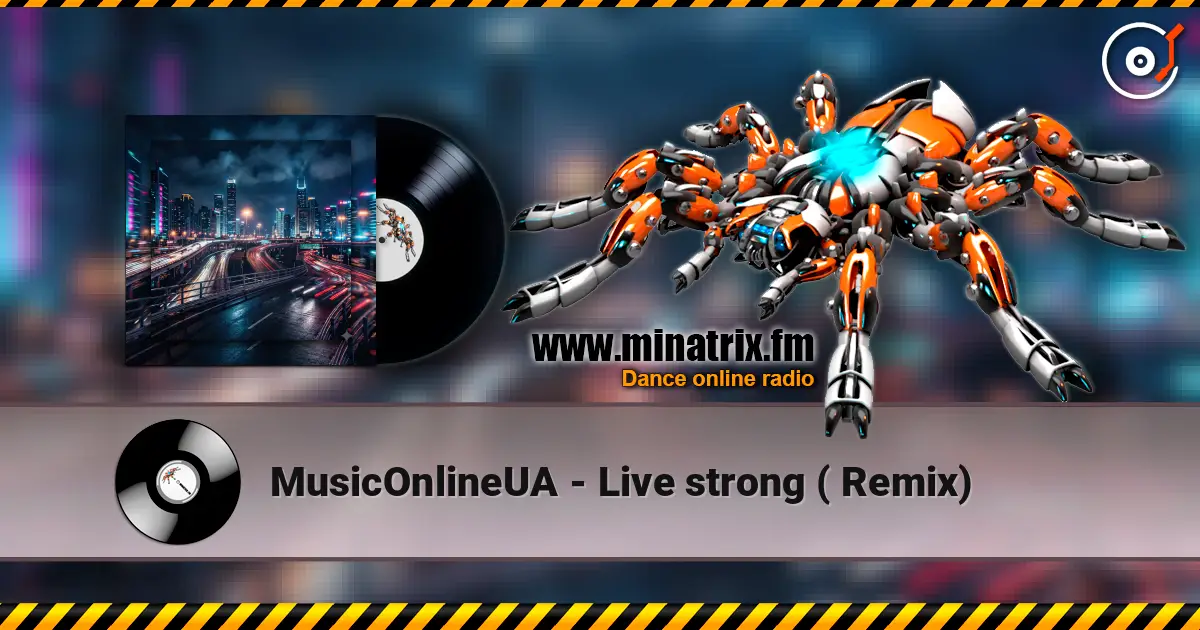 MusicOnlineUA - Live strong ( Remix) 高品质在线收听 | Minatrix.FM