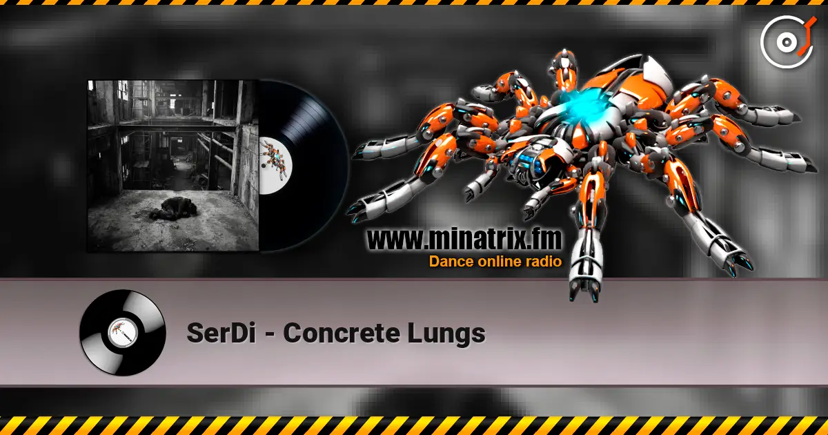 SerDi - Concrete Lungs 高品质在线收听 | Minatrix.FM