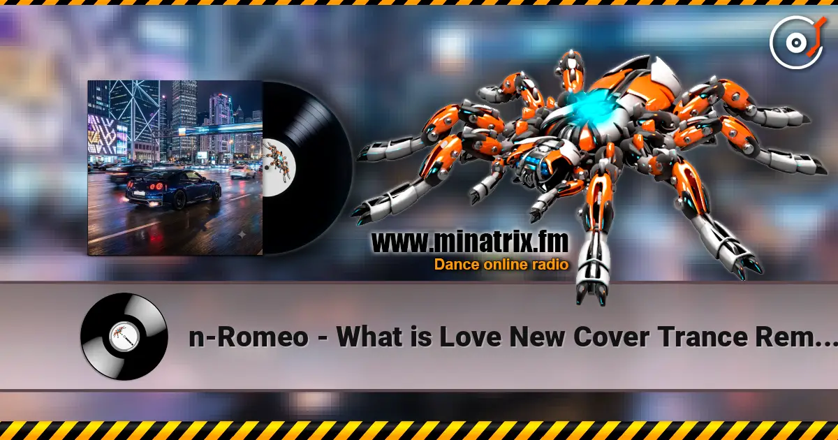 n-Romeo - What is Love New Cover Trance Remix n-Romeo 2026 高品质在线收听 | Minatrix.FM
