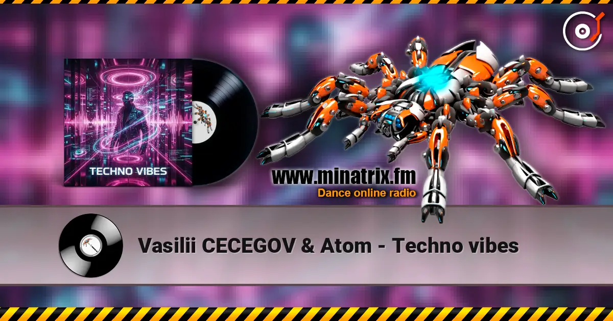 Vasilii CECEGOV & Atom - Techno vibes 高品质在线收听 | Minatrix.FM