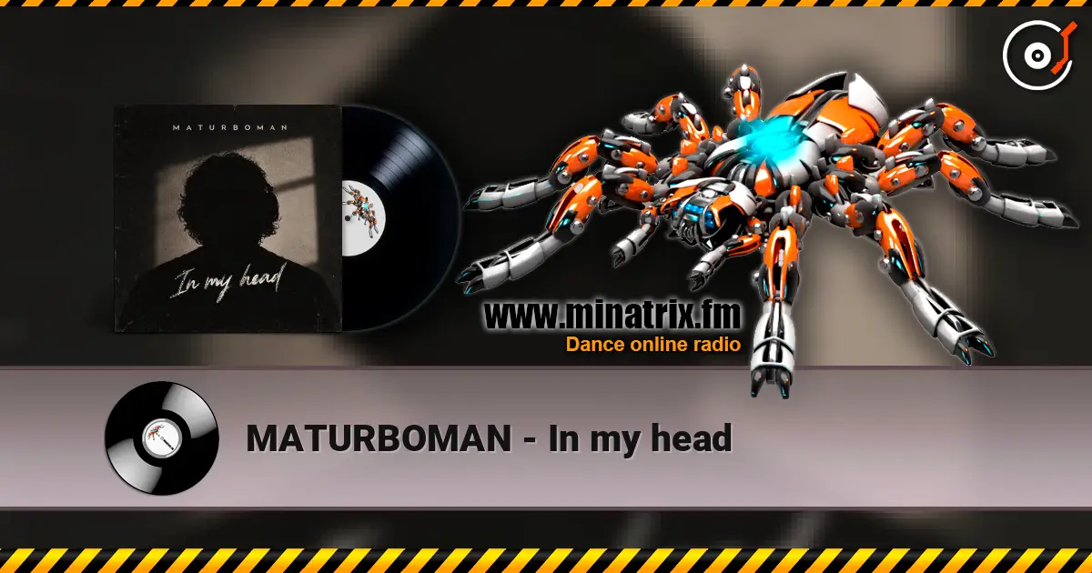 MATURBOMAN - In my head 高品质在线收听 | Minatrix.FM