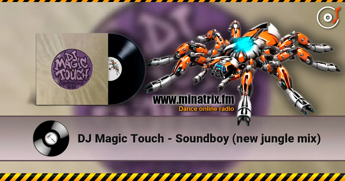 DJ Magic Touch - Soundboy (new jungle mix) 高品质在线收听 | Minatrix.FM