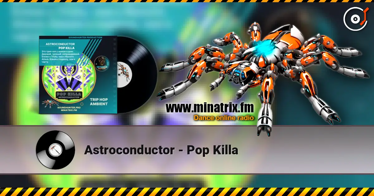 Astroconductor - Pop Killa 高品质在线收听 | Minatrix.FM