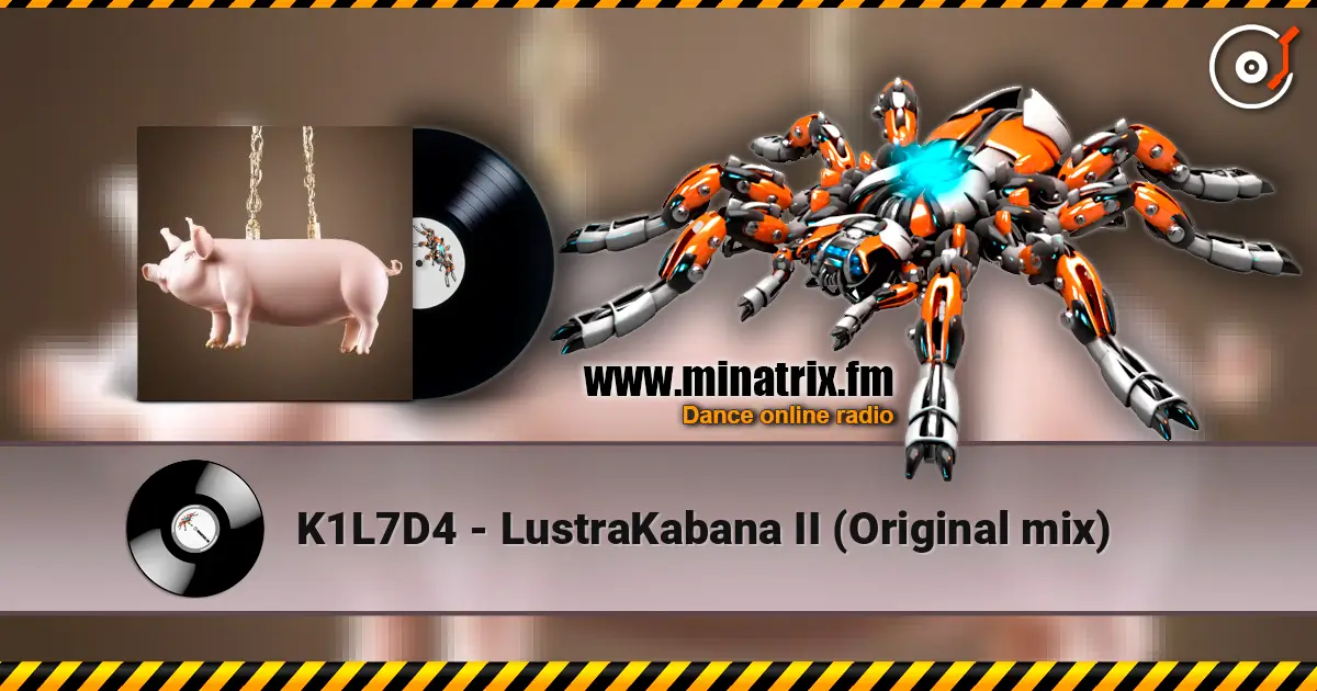 K1L7D4 - LustraKabana II (Original mix) 高品质在线收听 | Minatrix.FM