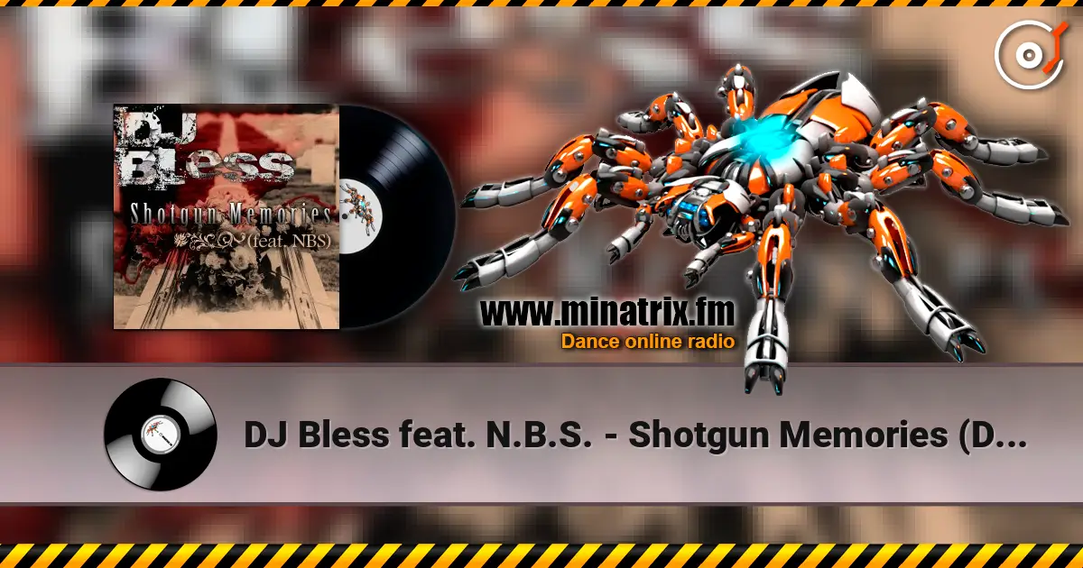 DJ Bless feat. N.B.S. - Shotgun Memories (Dirty) 高品质在线收听 | Minatrix.FM
