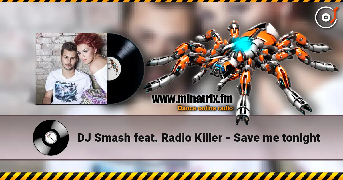 DJ Smash feat. Radio Killer - Save me tonight 高品质在线收听 | Minatrix.FM