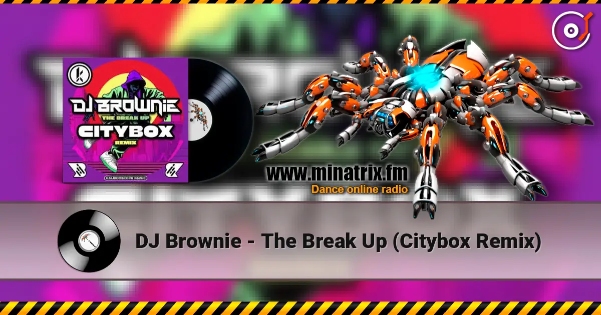 DJ Brownie - The Break Up (Citybox Remix) 高品质在线收听 | Minatrix.FM
