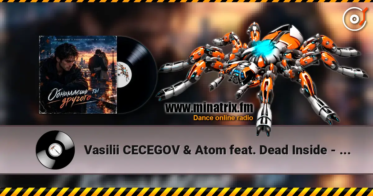Vasilii CECEGOV & Atom feat. Dead Inside - Обнимаешь ты другого (стихи А. Третьяков) 高品质在线收听 | Minatrix.FM