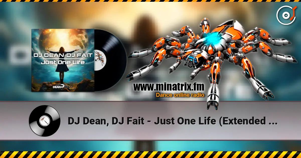 DJ Dean, DJ Fait - Just One Life (Extended Mix) 高品质在线收听 | Minatrix.FM
