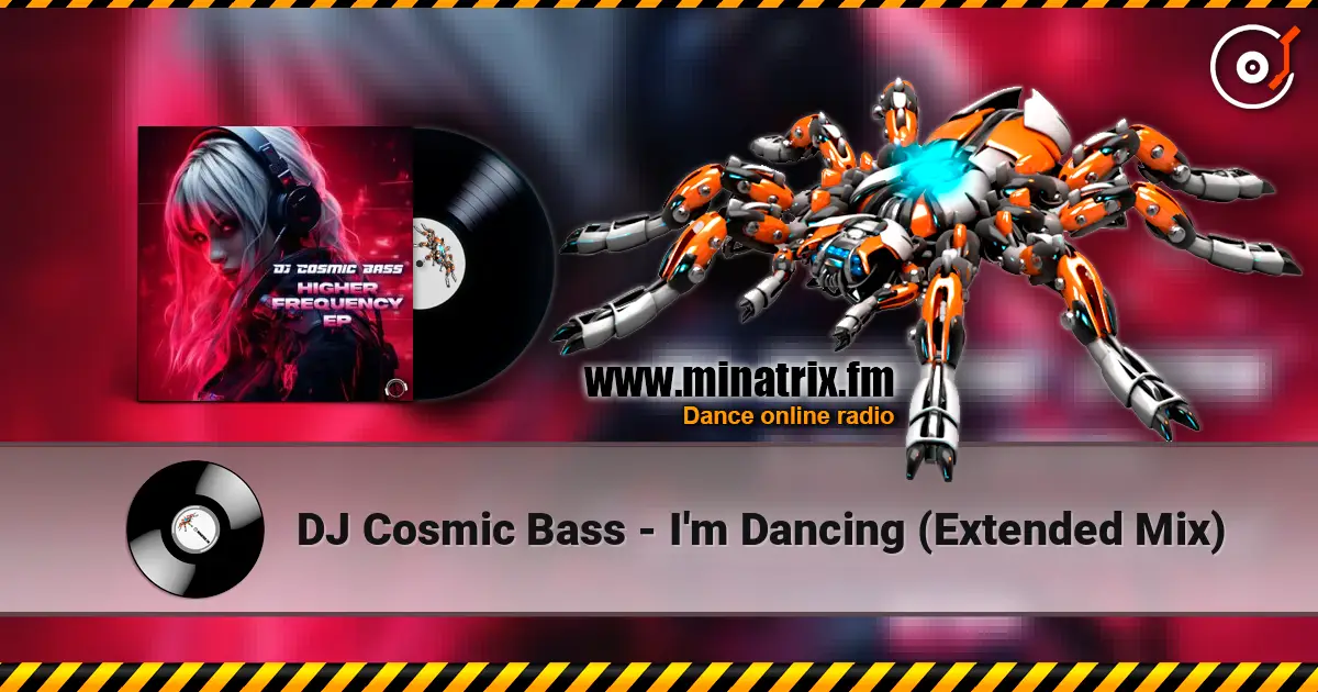 DJ Cosmic Bass - I'm Dancing (Extended Mix) 高品质在线收听 | Minatrix.FM