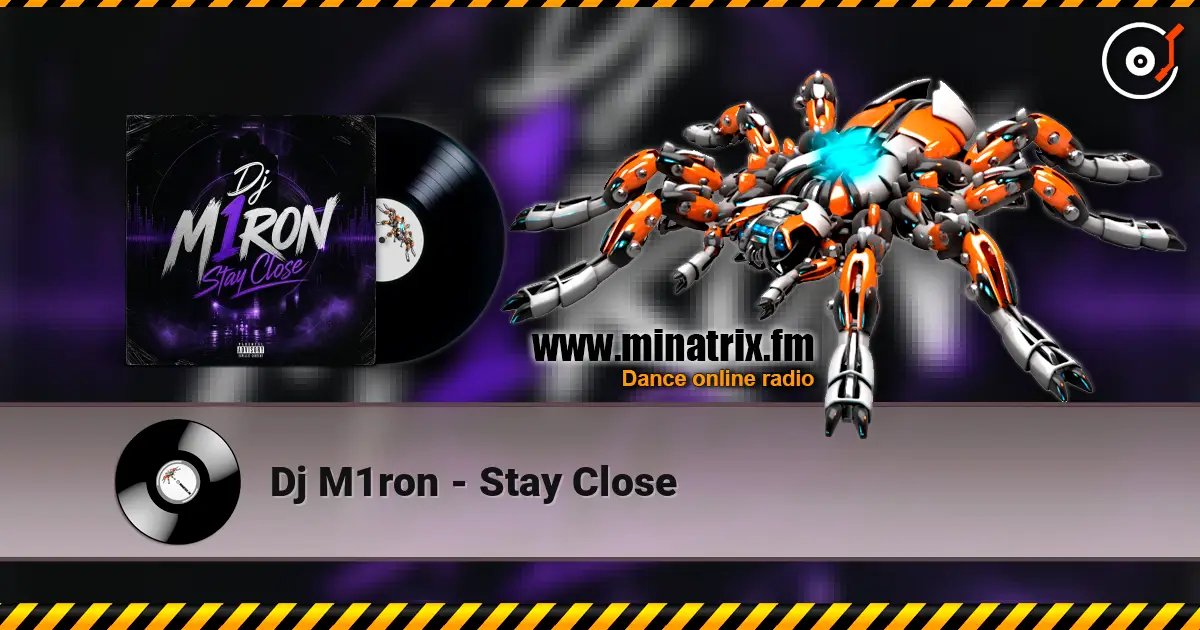 Dj M1ron - Stay Close 高品质在线收听 | Minatrix.FM