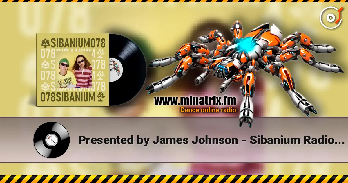 Presented by James Johnson - Sibanium Radio EP078 高品质在线收听 | Minatrix.FM