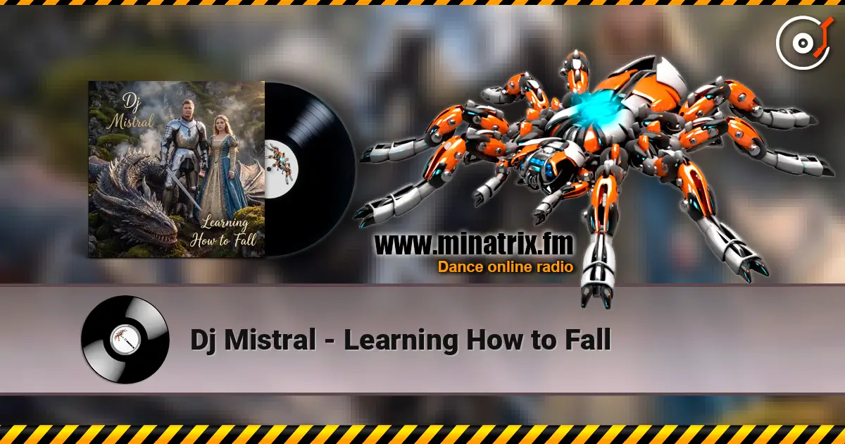 Dj Mistral - Learning How to Fall 高品质在线收听 | Minatrix.FM