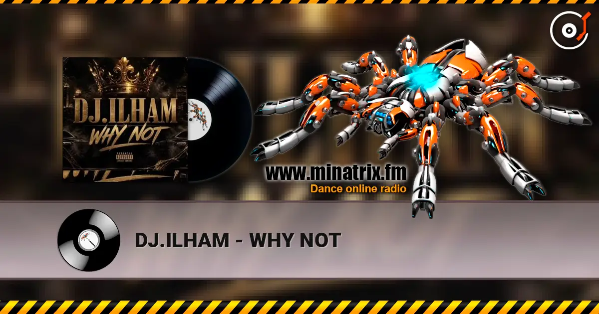 DJ.ILHAM - WHY NOT 高品质在线收听 | Minatrix.FM