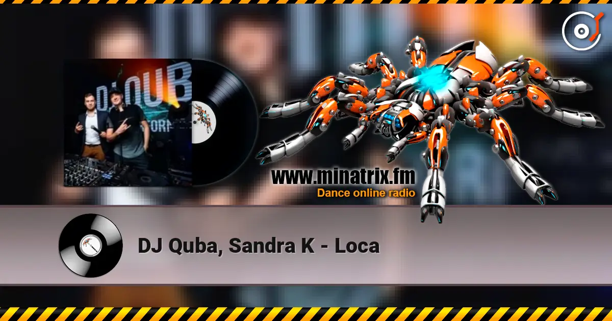 DJ Quba, Sandra K - Loca 高品质在线收听 | Minatrix.FM