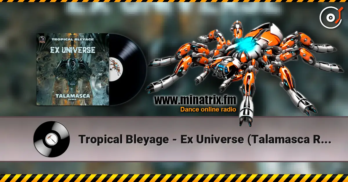 Tropical Bleyage - Ex Universe (Talamasca Remix) 高品质在线收听 | Minatrix.FM