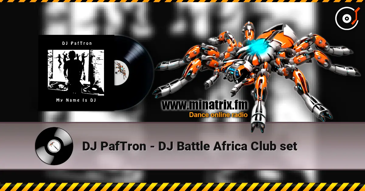 DJ PafTron - DJ Battle Africa Club set 高品质在线收听 | Minatrix.FM