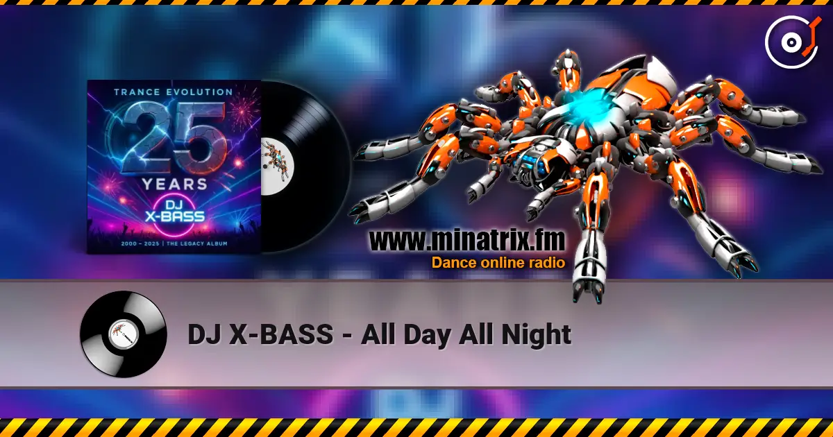 DJ X-BASS - All Day All Night listen online in high quality | Minatrix.FM