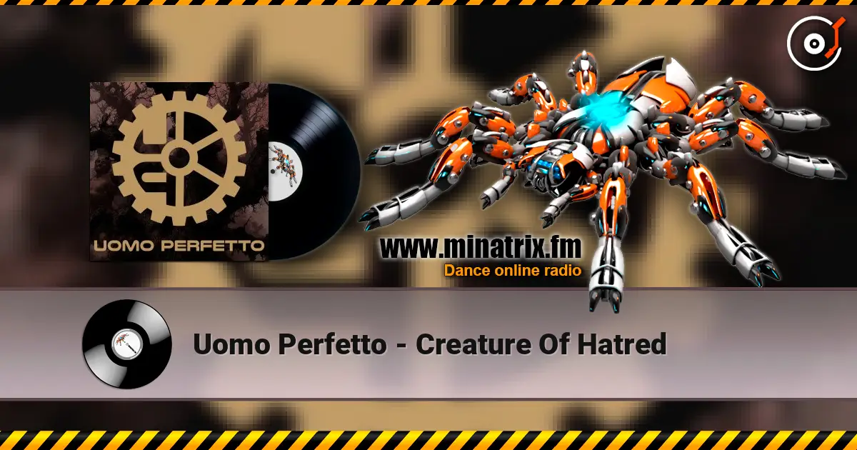 Uomo Perfetto - Creature Of Hatred 高品质在线收听 | Minatrix.FM