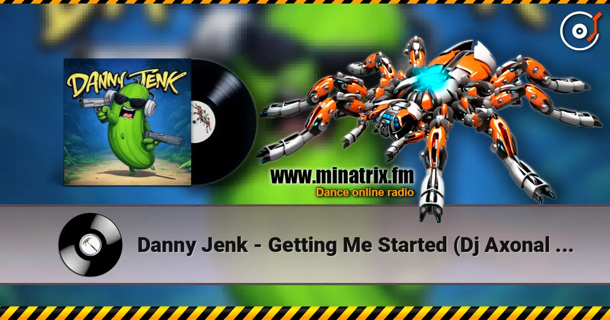 Danny Jenk - Getting Me Started (Dj Axonal remix) 高品质在线收听 | Minatrix.FM